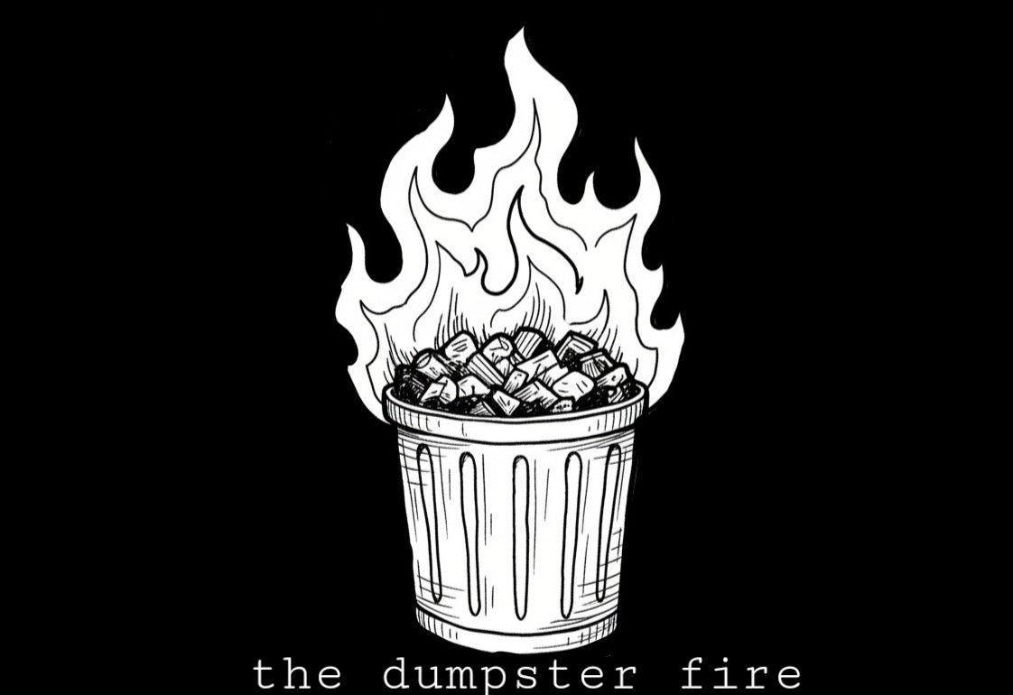 The Dumpster Fire